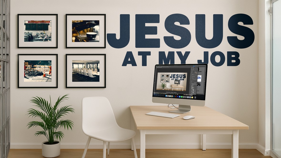 Current sermon series: Jesus at my job