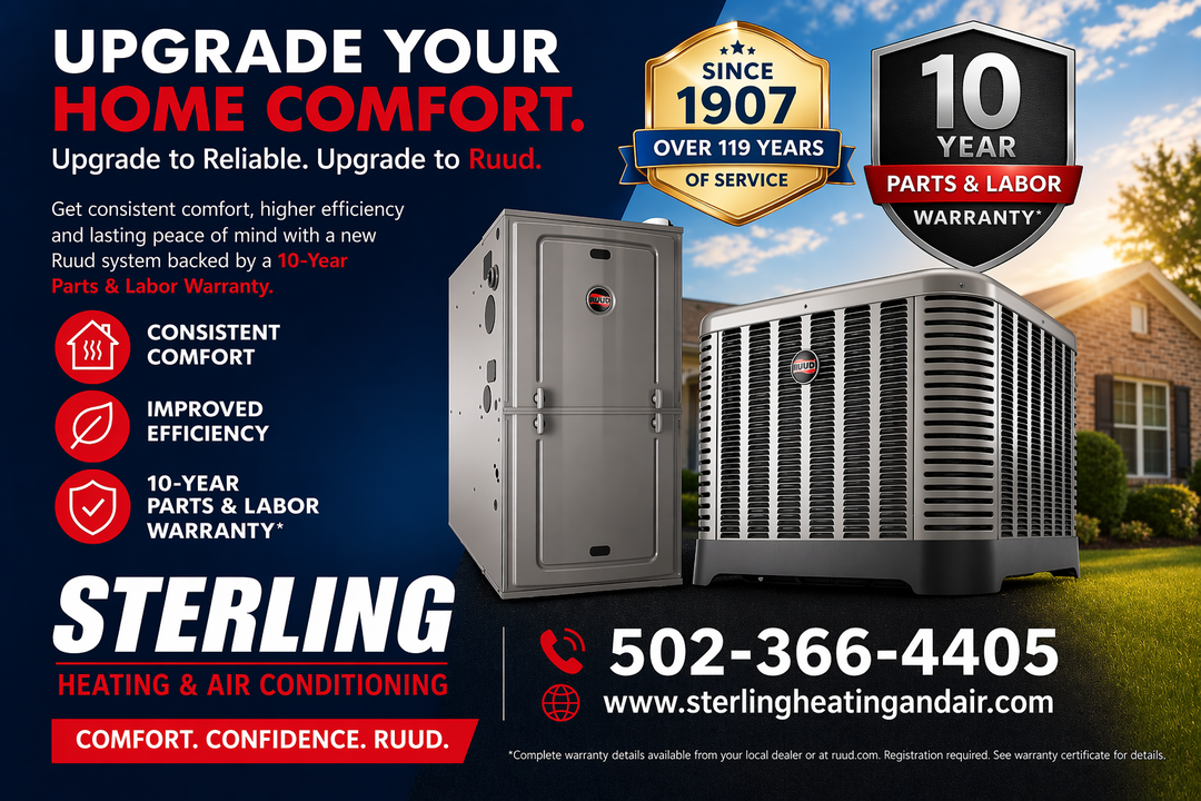 Upgrade your home comfort with Sterling Heating & Air Conditioning. We install reliable Ruud HVAC systems with improved efficiency, consistent comfort, and a 10-year parts & labor warranty. Serving Louisville, KY since 1907. Call 502-366-4405 today!