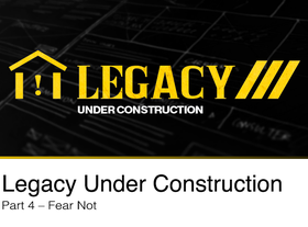 Watch the fourth message from our series: Legacy Under Construction