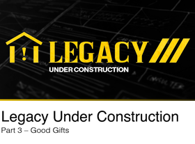 Watch the third message from our new series: Legacy Under Construction