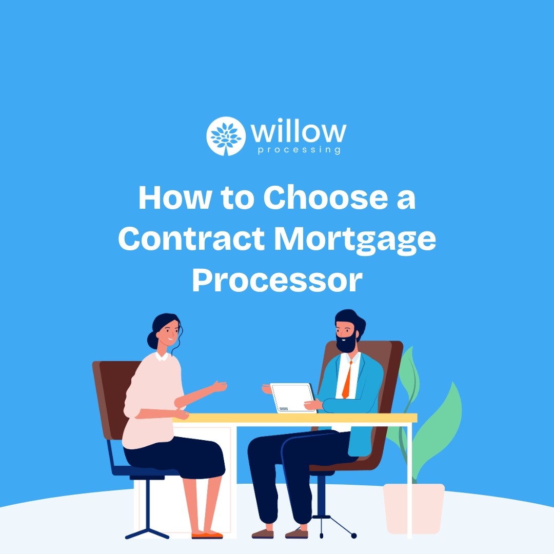 How to Choose a Contract Mortgage Processor - Willow Processing Blog