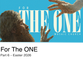 Watch the sixth message from our series: For The One on Easter Weekend 2026