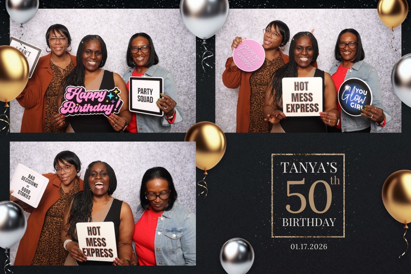 A four-panel photo booth collage showing a group of women smiling and posing together at Tanya’s 50th birthday party. They hold playful signs reading phrases like “Happy Birthday,” “Party Squad,” “Hot Mess Express,” and “You Glow Girl.” The backdrop features a black, gold, and silver balloon design with a title card that reads “Tanya’s 50th Birthday – 01.17.2026.”