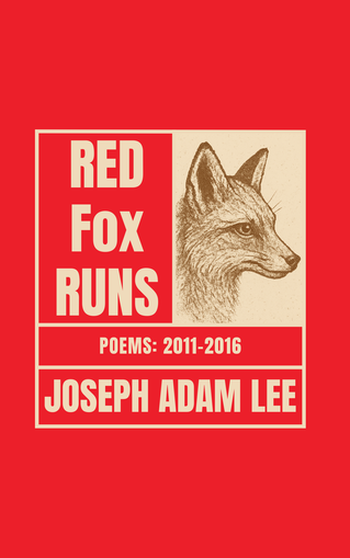 Red Fox Runs: A Poetry Collection by Joseph Adam Lee