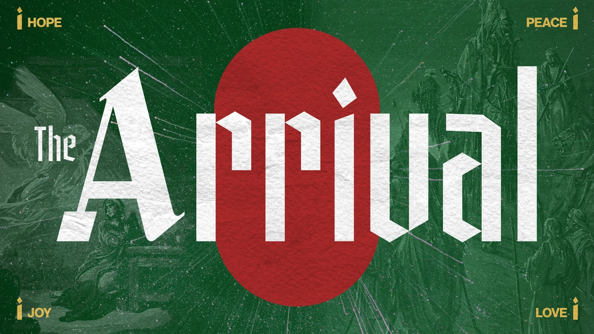 Current sermon series: The Arrival