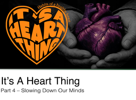 Watch the fourth message from our series: It's A Heart Thing