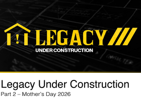Watch the second message from our series: Legacy Under Construction