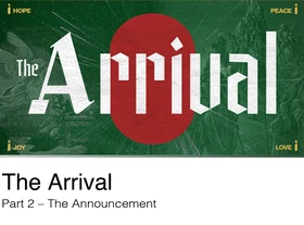 Watch the second message from our series: The Arrival