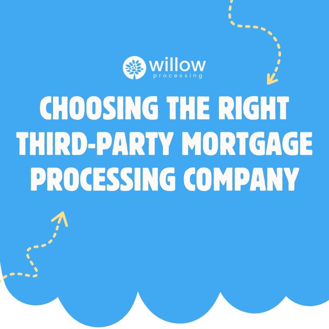 Choosing the Right Third-Party Mortgage Processing Company - Willow ...