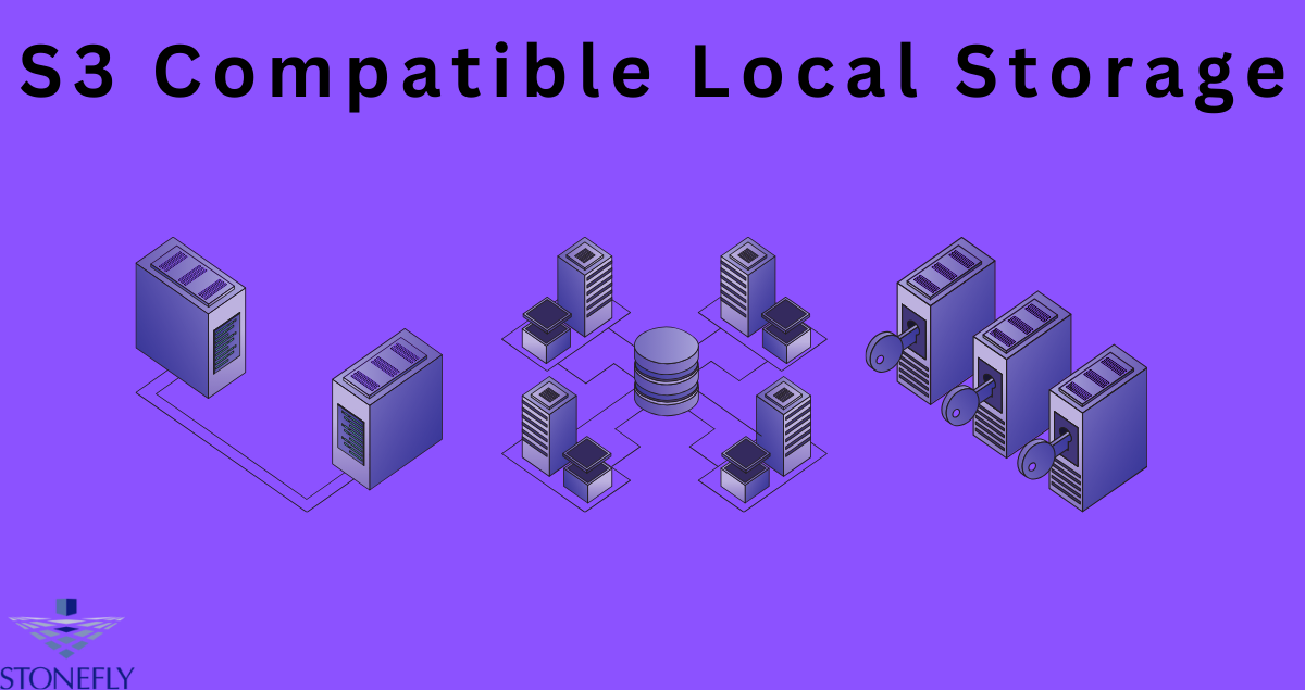 The Ultimate Guide to S3 Compatible Local Storage by StoneFly ...
