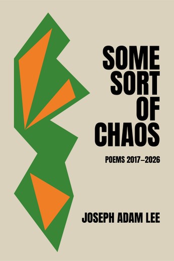 Some Sort of Chaos. A poetry collection by Joseph Adam Lee.