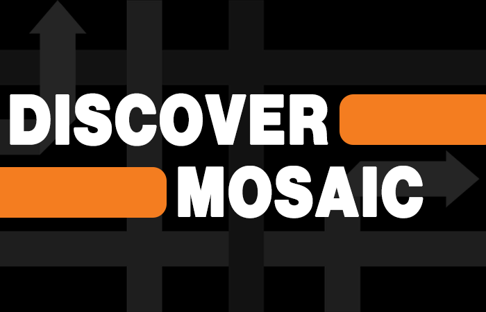 Image with the words, Discover Mosaic